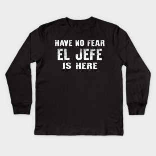 Have No Fear El Jefe Is Here Camisa Espanol Kids Long Sleeve T-Shirt